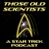 Those Old Scientists - A Star Trek Podcast