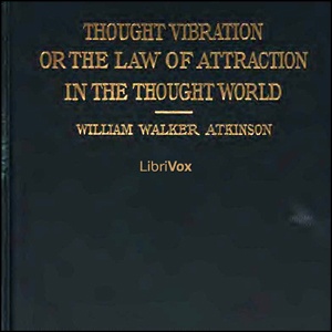 Artwork for Thought Vibration, or The Law of Attraction in the Thought World by William Walker Atkinson (1862