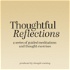 Thoughtful Reflections