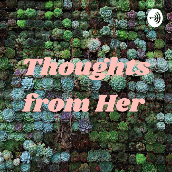 Artwork for Thoughts from Her