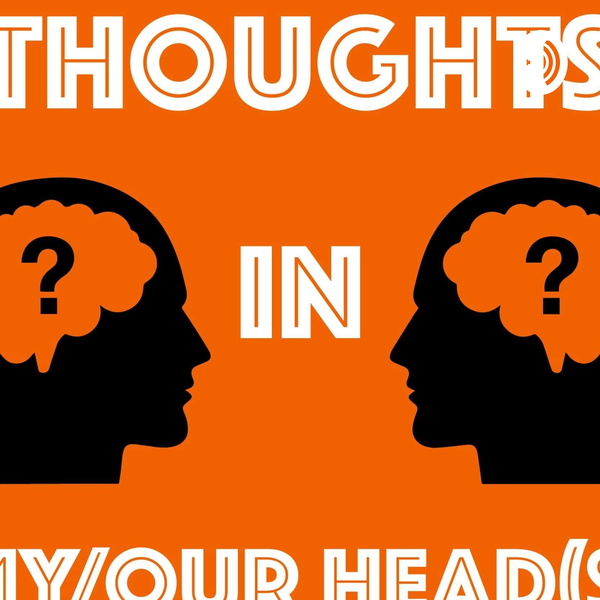 Artwork for Thoughts In My/Our Head(s)