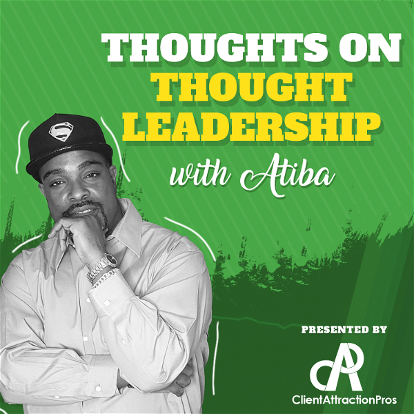 Artwork for Thoughts on Thought Leadership with Atiba