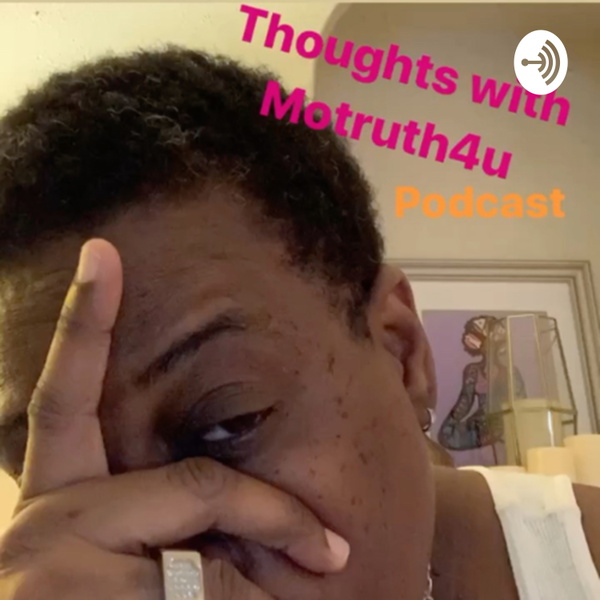 Artwork for Thoughts with MoTruth4U
