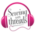 Threads Magazine Podcast: "Sewing With Threads"