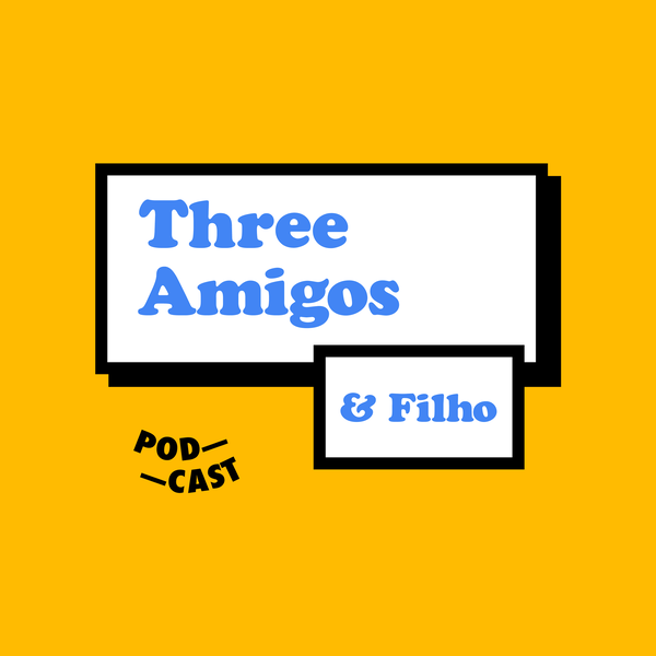 Artwork for Three Amigos & Filho
