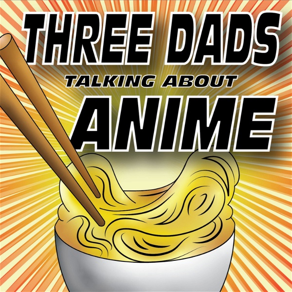 Artwork for Three Dads Talking About Anime