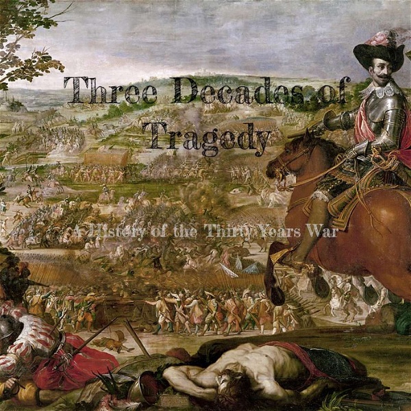 Artwork for Three Decades of Tragedy: A History of the Thirty Years War