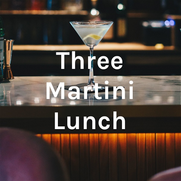 Artwork for Three Martini Lunch