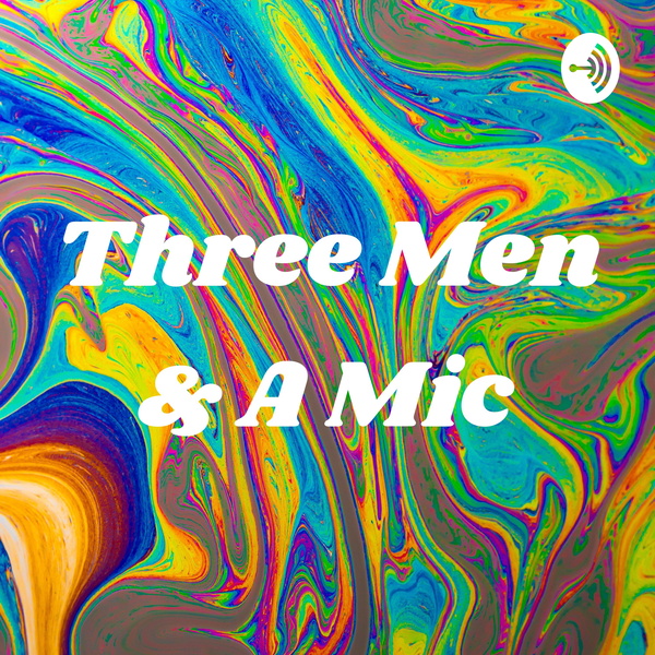Artwork for Three Men & A Mic