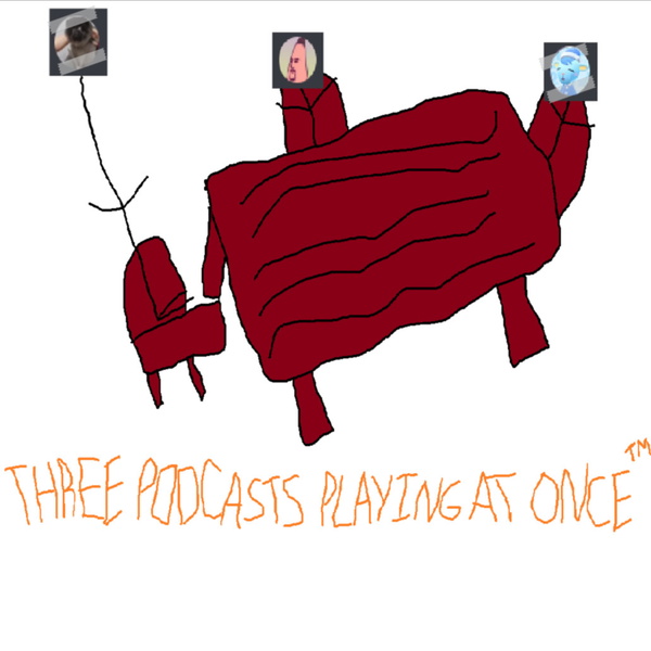 Artwork for Three Podcasts Playing at Once