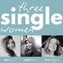 Three Single Women
