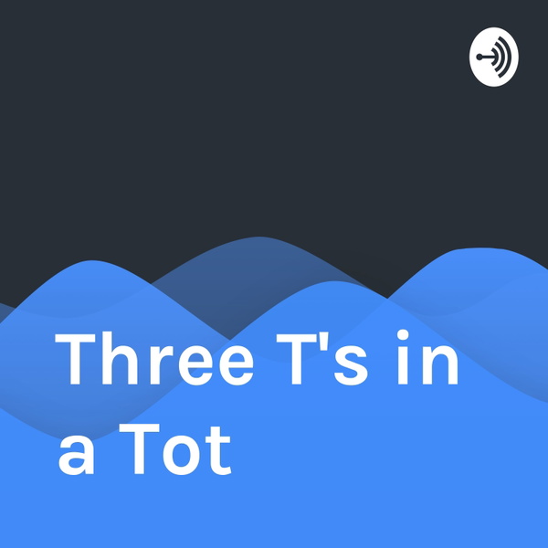 Artwork for Three T's in a Tot