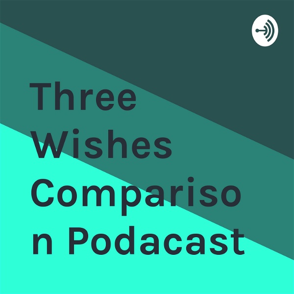Artwork for Three Wishes Comparison Podacast