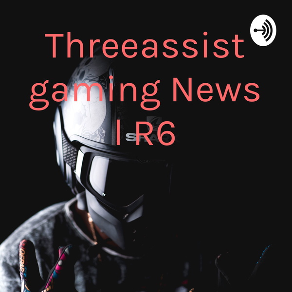Artwork for Threeassist gaming News l R6