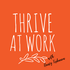 Thrive At Work Podcast