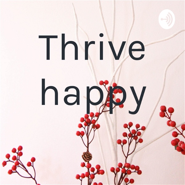 Artwork for Thrive happy