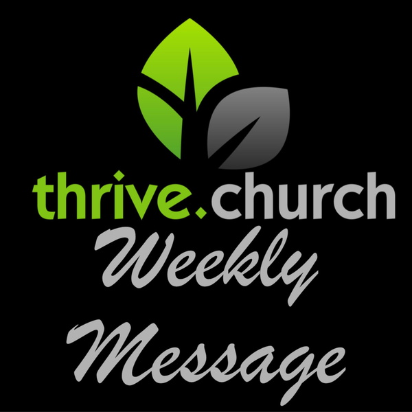 Artwork for Thrive.Church Weekly Message