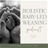Holistic Baby-Led Weaning