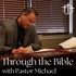 Through the Bible with Pastor Michael