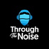 Through the Noise