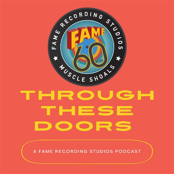 Artwork for Through These Doors: A FAME Recording Studios Podcast
