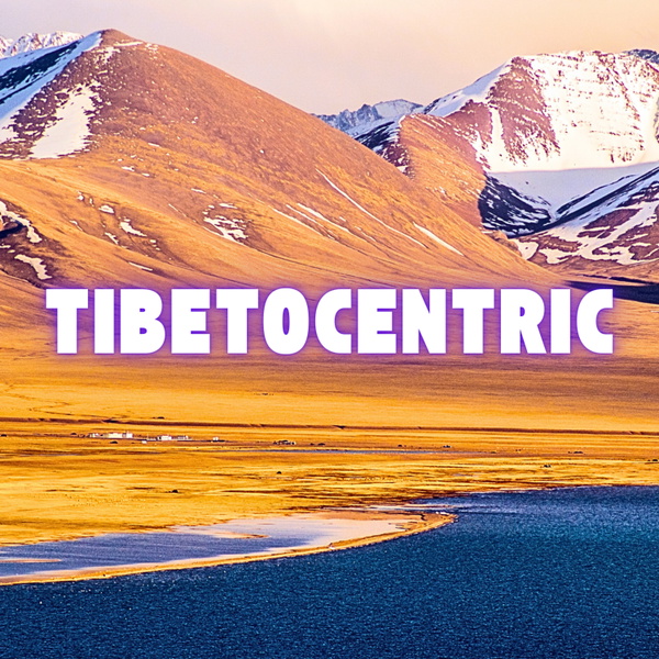 Artwork for TIBETOCENTRIC: Tibetan History Podcast