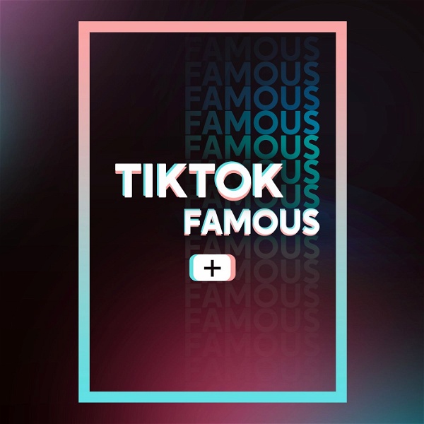 Artwork for TikTok Famous