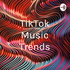 TikTok Music Trends