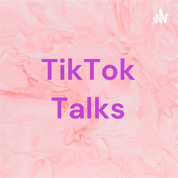 Artwork for TikTok Talks