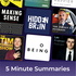 5 minute podcast summaries of: Tim Ferriss, Hidden Brain, Sam Harris, Lex Fridman, Jordan Peterson