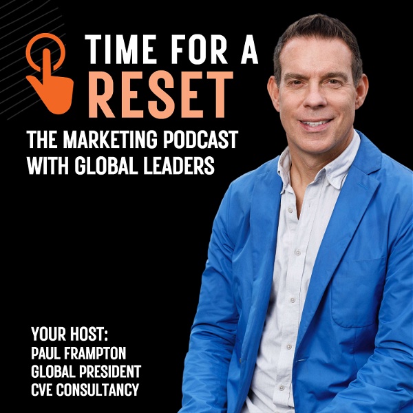 Artwork for Time For A Reset Marketing Podcast: Insights from Global Brand Leaders