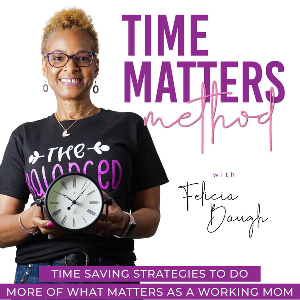 Artwork for Time Matters Method- Simple Planning Strategies, Quick Meal Prep, Organization, Easy Fitness Tips For Moms, Time Management
