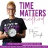 Time Matters Method- Simple Planning Strategies,  Quick Meal Prep, Organization, Easy Fitness Tips For Moms, Time Management
