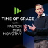 Time of Grace With Pastor Mike Novotny