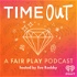 Time Out: A Fair Play Podcast