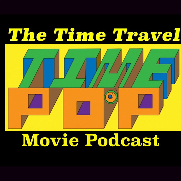 Artwork for Time Pop: The Time Travel Movie Podcast