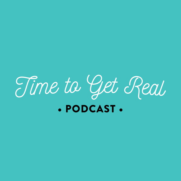 Artwork for Time To Get Real Podcast