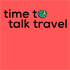 Time to Talk Travel