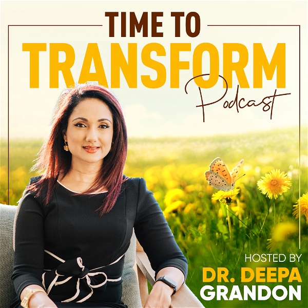 Artwork for Time to Transform with Dr Deepa Grandon