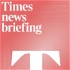 Times news briefing