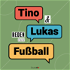Tino & Lukas reden über Fußball
