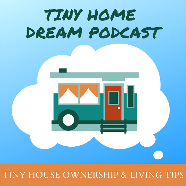 Artwork for Tiny Home Dream Podcast