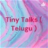 Tiny Talks ( Telugu )
