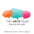 Tiny Voice Talks Education