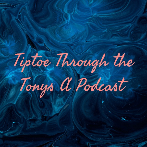 Artwork for Tiptoe Through the Tonys A Podcast