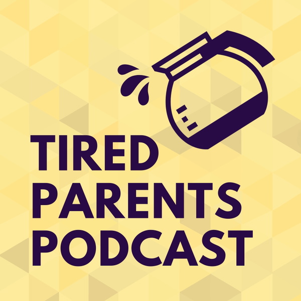 Artwork for Tired Parents Podcast