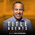 Title Agents Podcast