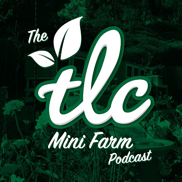Artwork for TLC Mini Farm Podcast