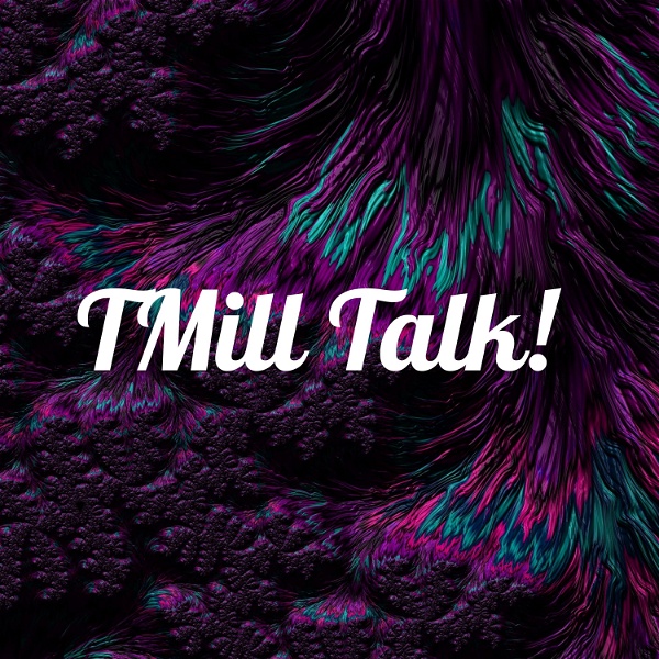 Artwork for TMill Talk!