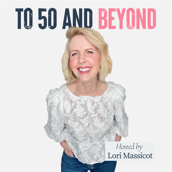 Artwork for To 50 and Beyond podcast
